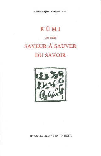 Abdelmajid Benjelloun - Rûmi ou une saveur à sauver du savoir.