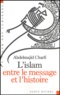 Abdelmajid Charfi - L'islam entre le message et l'histoire.