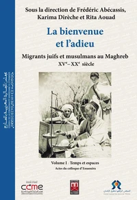 La bienvenue et l'adieu Migrants juifs et musulmans au XVe  XXe siècle  3 vol