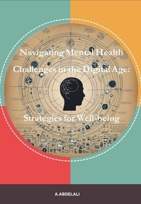  abdelouahab abdelali - Navigating Mental Health Challenges in the Digital Age:  Strategies for Well-being.