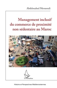 Abdelouahed Messaoudi - Management inclusif du commerce de proximité non sédentaire au Maroc.