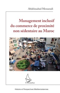 Abdelouahed Messaoudi - Management inclusif du commerce de proximité non sédentaire au Maroc.