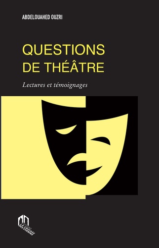 Abdelouahed Ouzri - Questions de théâtre - Lectures et témoignages.