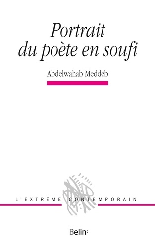 Abdelwahab Meddeb - Portrait du poète en soufi.