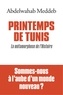 Abdelwahab Meddeb et Abdelwahab Meddeb - Printemps de Tunis - La métamorphose de l'Histoire.