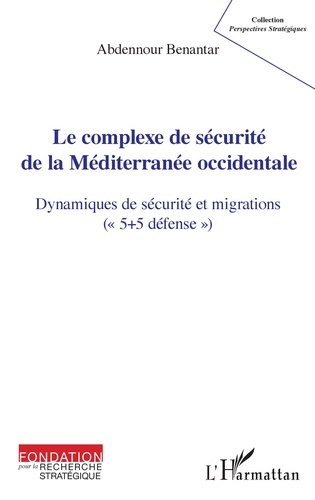 Le complexe de sécurité de la Méditerranée occidentale. Dynamiques de sécurité et migrations ("5+5 défense")