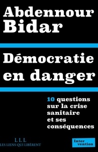 Abdennour Bidar - Démocratie en danger - 10 questions sur la crise sanitaire et ses conséquences.