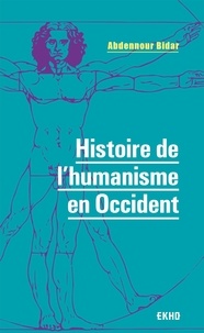 Abdennour Bidar - Histoire de l'humanisme en Occident.