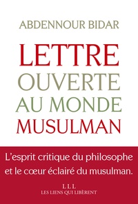 Abdennour Bidar - Lettre ouverte au monde musulman.