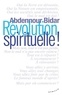 Abdennour Bidar - Révolution spirituelle !.