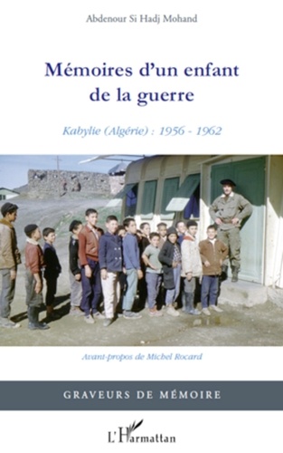 Abdenour Si Hadj Mohand - Mémoires d'un enfant de la guerre - Kabylie (Algérie) : 1956-1962.