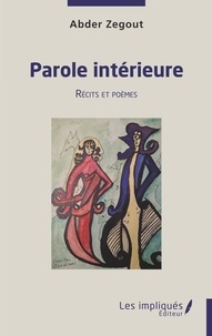 Abder Zegout - Parole intérieure - Récits et poèmes.