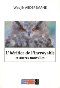 L'héritier de l'incroyable et autres nouvelles