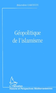 Abderrahim Lamchichi - Géopolitique de l'islamisme.