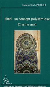 Abderrahim Lamchichi - Jihâd : un concept polysémique - Et autres essais.