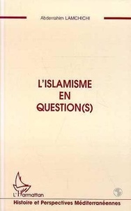 Abderrahim Lamchichi - L'islamisme en question(s).