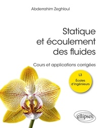 Abderrahim Zeghloul - Statique et écoulement des fluides L3 Ecoles d'ingénieurs - Cours et applications corrigées.