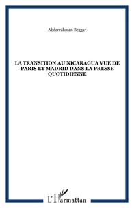 Abderrahman Beggar - La transition au Nicaragua vue de Paris et Madrid dans la presse quotidienne.