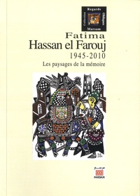 Abderrahman Benhamza - Fatima Hassan el Farouj - Les paysages de la mémoire 1945-2010.
