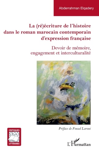 La (ré)écriture de l'histoire dans le roman marocain contemporain d'expression française. Devoir de mémoire, engagement et interculturalité