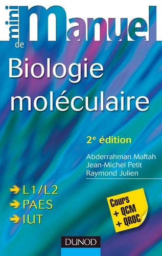 Abderrahman Maftah et Jean-Michel Petit - Mini Manuel de Biologie moléculaire - 2e éd. - Cours + QCM + QROC.
