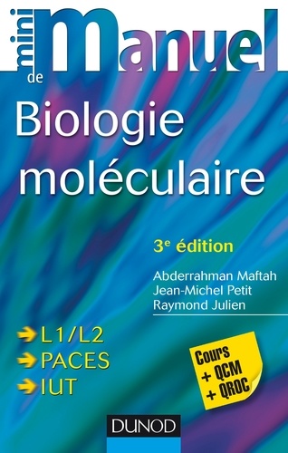 Abderrahman Maftah et Jean-Michel Petit - Mini Manuel de Biologie moléculaire - 3e éd. - Cours + QCM + QROC.