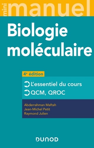 Abderrahman Maftah et Jean-Michel Petit - Mini Manuel de Biologie moléculaire - 4e éd. - Cours + QCM + QROC.