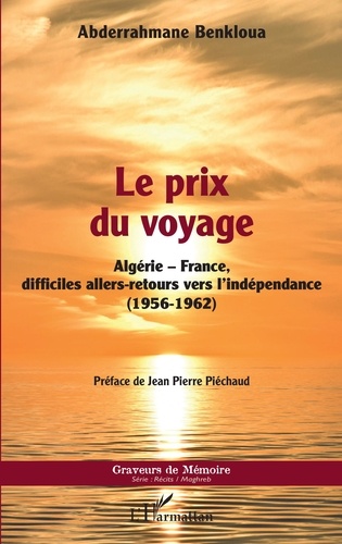 Le prix du voyage. Algérie-France, difficiles allers-retours vers l'indépendance (1956-1962)