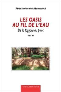Livres électroniques à télécharger gratuitement Les oasis au fil de l'eau  - De la foggara au pivot  par Abderrahmane Moussaoui