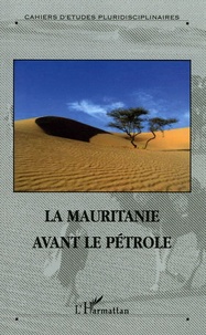 Abderrahmane N'Gaïde et Céline Lesourd - La Mauritanie avant le pétrole.