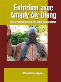 Abderrahmane Ngaïdé - Entretien avec Amady Aly Dieng - Lecture critique d'un demi-siècle de paradoxes.