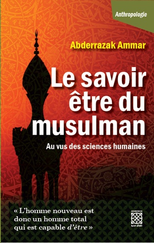 Abderrazak Ammar et Mounawar Ben Mbarek - Le savoir être du musulman.