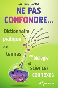 Abderrazak Marouf - NE PAS CONFONDRE... - Dictionnaire pratique des termes en biologie et sciences connexes.