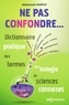Abderrazak Marouf - NE PAS CONFONDRE... - Dictionnaire pratique des termes en biologie et sciences connexes.