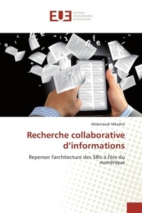 Abderrazak Mkadmi - Recherche collaborative d'informations - Repenser l'architecture des SRIs à l'ère du numérique.