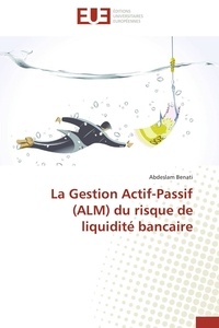 Abdeslam Benati - La Gestion Actif-Passif (ALM) du risque de liquidité bancaire.