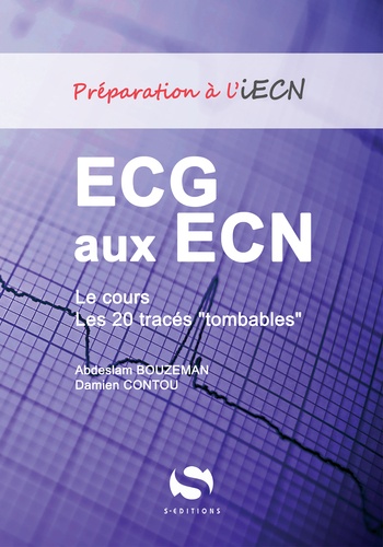 Abdeslam Bouzeman et Damien Contou - ECG aux ECN - Le cours et les 20 tracés "tombables".