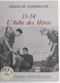 Abdeslam Haderbache et Mohamed E.S. - 11-54, l'aube des héros.
