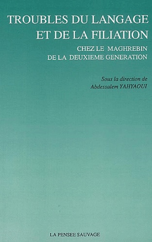  Collectif et Abdessalem Yahyaoui - Troubles du langage et de la filiation chez le maghrebin de la deuxième génération.