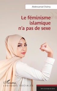 Abdessamad Dialmy - Le féminisme islamique n'a pas de sexe.