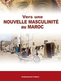 Abdessamad Dialmy - Vers une nouvelle masculinité au Maroc.