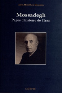 Abdol-Majid Bayat Mossadegh - Mossadegh - Pages d'histoire de l'Iran.
