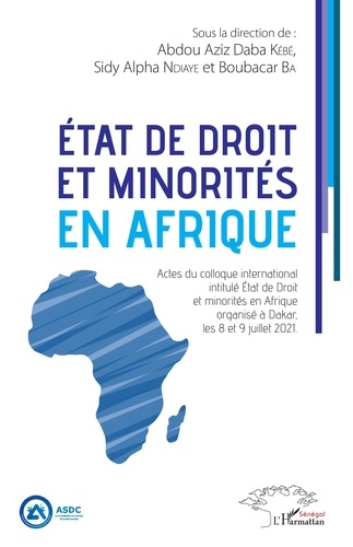 Etat de droit et minorités en Afrique. Actes du colloque international intitulé Etat de Droit et minorités en Afrique, organisé à Dakar, les 8 et 9 juillet 2021