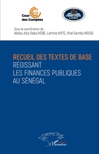 Abdou Aziz Daba Kébé et Lamine Koté - Recueil des textes de base régissant les finances publiques au Sénégal.