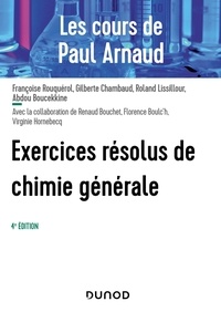Abdou Boucekkine et Gilberte Chambaud - Les cours de Paul Arnaud - Exercices résolus de Chimie générale.