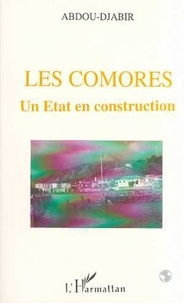 Abdou Djabir - Les Comores, un État en construction.