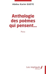 Abdou Karim Guèye - Anthologie des poèmes qui pensent.