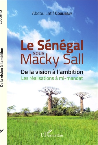 Le Sénégal sous Macky Sall. De la vision à l'ambition - Les réalisations à mi-mandat