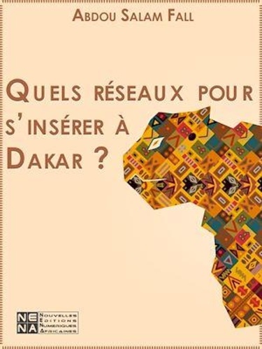 Quels réseaux pour s'insérer à Dakar ?. L'expérience des migrants du Siin