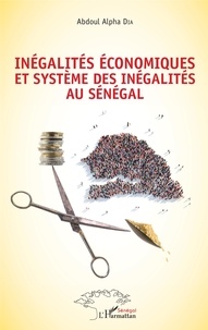 Abdoul Alpha Dia - Inégalités économiques et systèmes des inégalités au Sénégal.